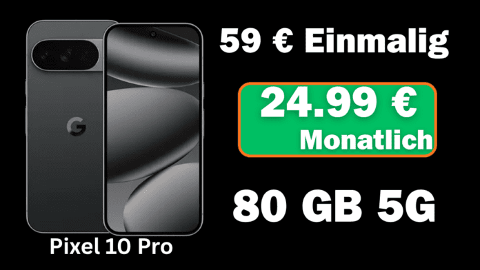 Google Pixel 10 Pro Angebot