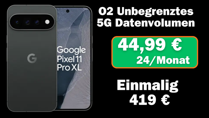 Google Pixel 11 Pro XL mit unbegrenztem 5G-Datenvolumen für nur 44,99 € monatlich
