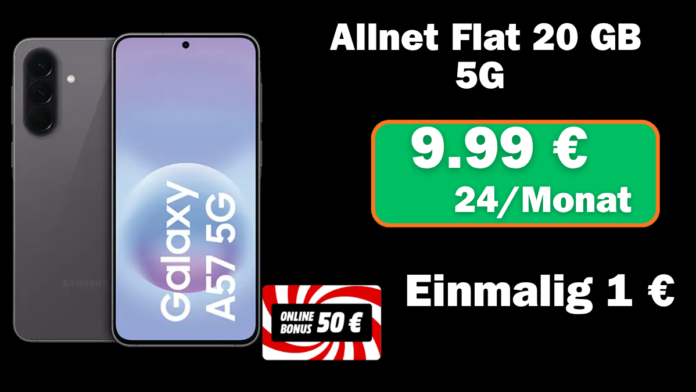 Samsung Galaxy A57 mit 20 GB 5G und 50€ Online-Bonus für nur 9,99 € monatlich