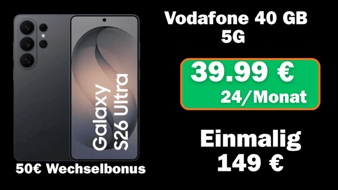 Samsung Galaxy S26 Ultra mit 40 GB 5G und 50€ Wechselbonus für nur 39,99 € monatlich