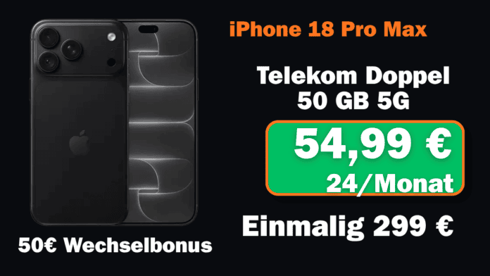 Apple iPhone 18 Pro Max mit Telekom Monatlich 54,98 € + Einmaliger 299 €