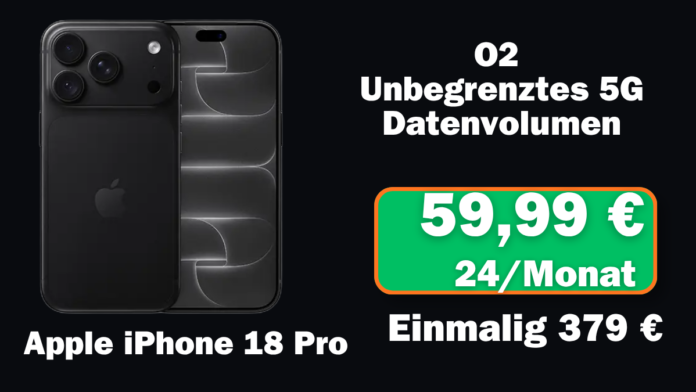 Apple iPhone 18 pro mit o2 Unlimited L Promo und 59,99 € Tarif monatlich